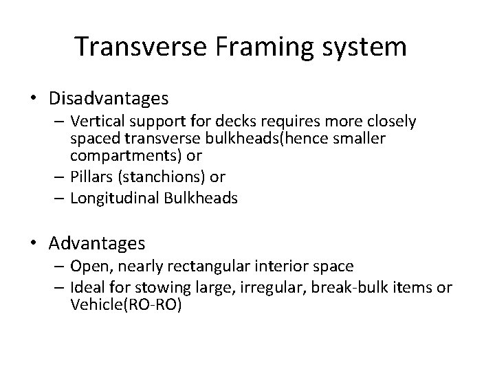 Transverse Framing system • Disadvantages – Vertical support for decks requires more closely spaced