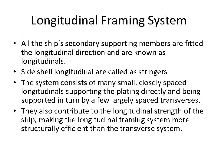 Longitudinal Framing System • All the ship’s secondary supporting members are fitted the longitudinal Longitudinal Framing System • All the ship’s secondary supporting members are fitted the longitudinal