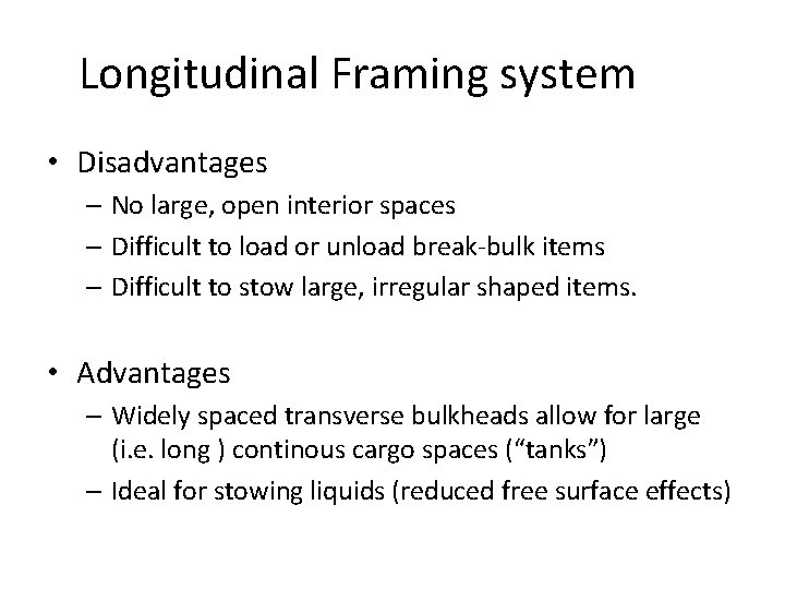 Longitudinal Framing system • Disadvantages – No large, open interior spaces – Difficult to