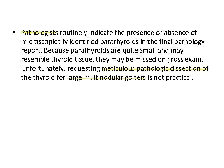  • Pathologists routinely indicate the presence or absence of microscopically identified parathyroids in