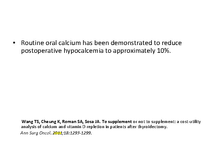  • Routine oral calcium has been demonstrated to reduce postoperative hypocalcemia to approximately
