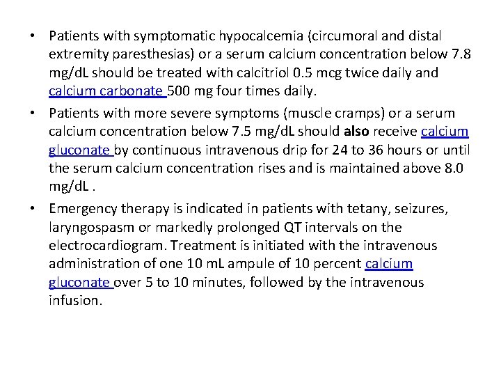  • Patients with symptomatic hypocalcemia (circumoral and distal extremity paresthesias) or a serum