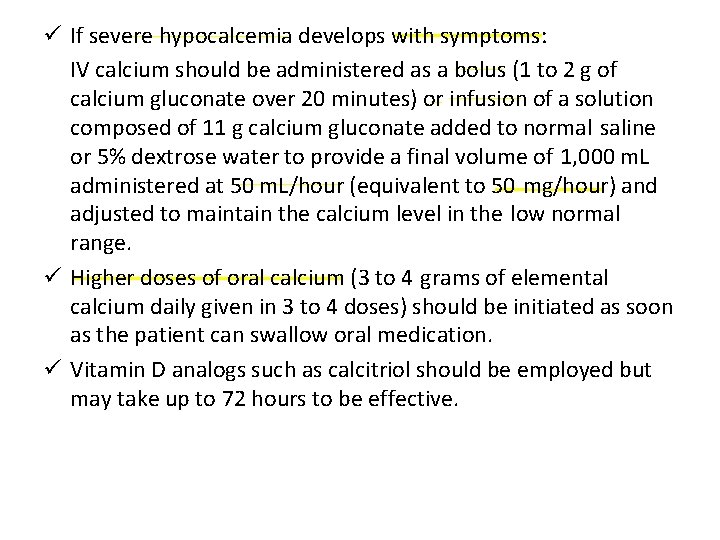 ü If severe hypocalcemia develops with symptoms: IV calcium should be administered as a