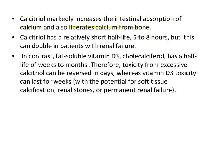  • Calcitriol markedly increases the intestinal absorption of calcium and also liberates calcium