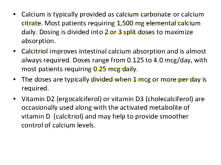  • Calcium is typically provided as calcium carbonate or calcium citrate. Most patients