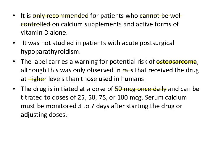  • It is only recommended for patients who cannot be wellcontrolled on calcium