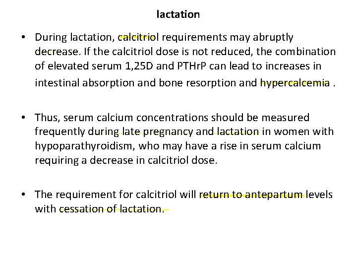 lactation • During lactation, calcitriol requirements may abruptly decrease. If the calcitriol dose is