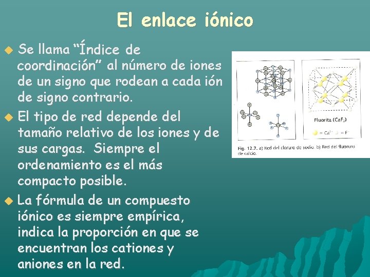 El enlace iónico Se llama “Índice de coordinación” al número de iones de un