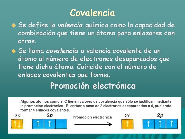 Covalencia Se define la valencia química como la capacidad de combinación que tiene un