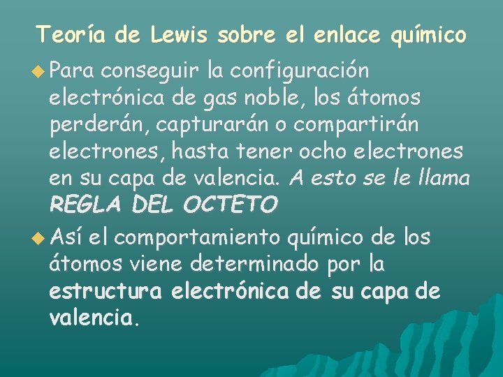 Teoría de Lewis sobre el enlace químico Para conseguir la configuración electrónica de gas