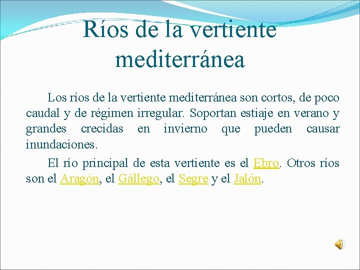 Ríos de la vertiente mediterránea Los ríos de la vertiente mediterránea son cortos, de