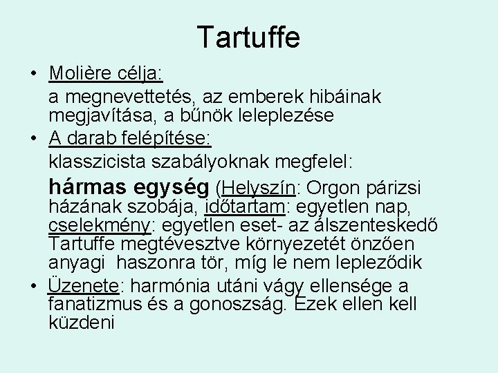 Tartuffe • Molière célja: a megnevettetés, az emberek hibáinak megjavítása, a bűnök leleplezése •