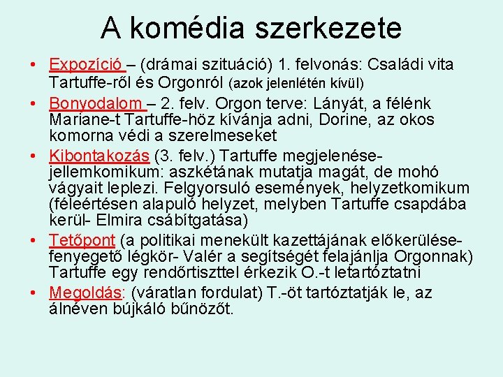 A komédia szerkezete • Expozíció – (drámai szituáció) 1. felvonás: Családi vita Tartuffe-ről és