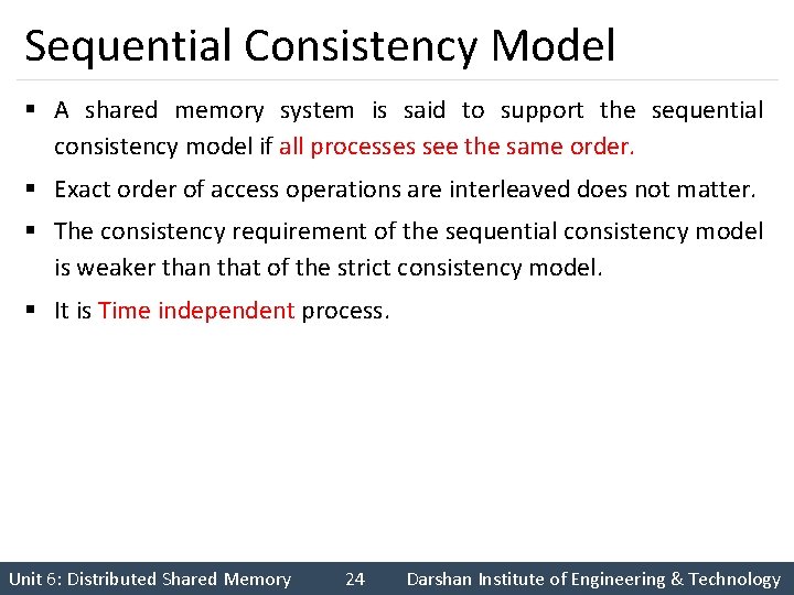 Sequential Consistency Model § A shared memory system is said to support the sequential