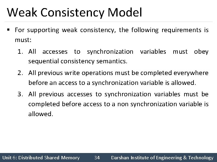 Weak Consistency Model § For supporting weak consistency, the following requirements is must: 1.