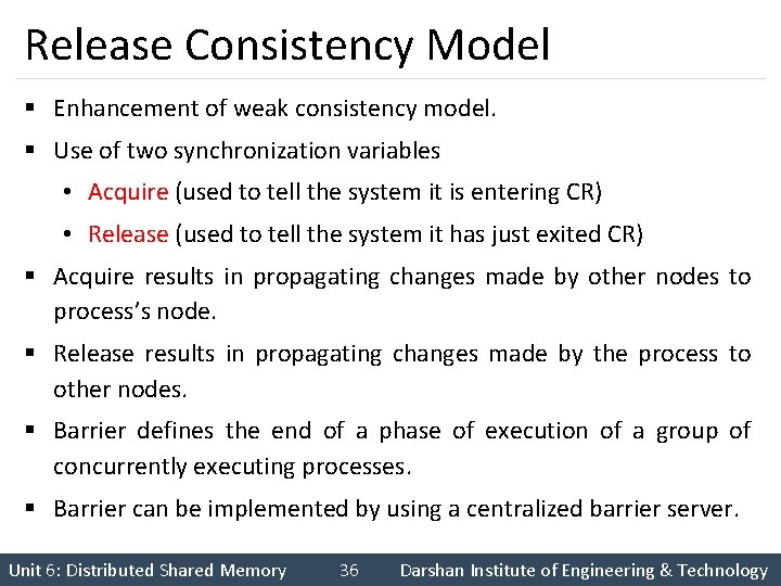 Release Consistency Model § Enhancement of weak consistency model. § Use of two synchronization