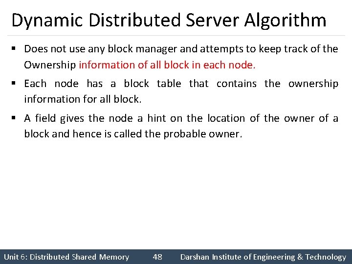 Dynamic Distributed Server Algorithm § Does not use any block manager and attempts to