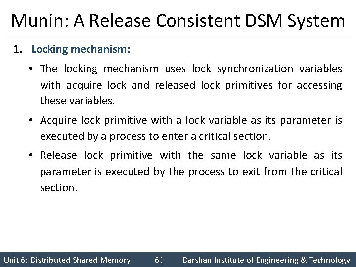 Munin: A Release Consistent DSM System 1. Locking mechanism: • The locking mechanism uses