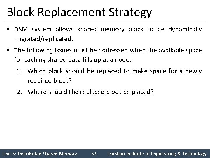 Block Replacement Strategy § DSM system allows shared memory block to be dynamically migrated/replicated.