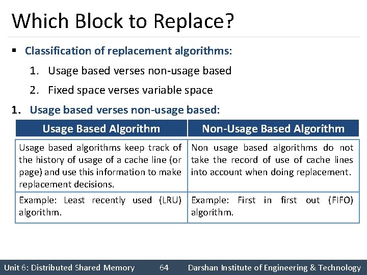 Which Block to Replace? § Classification of replacement algorithms: 1. Usage based verses non-usage