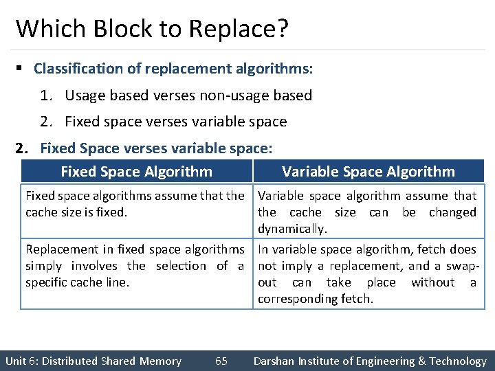 Which Block to Replace? § Classification of replacement algorithms: 1. Usage based verses non-usage
