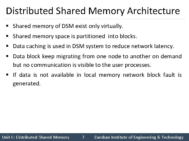 Distributed Shared Memory Architecture § Shared memory of DSM exist only virtually. § Shared