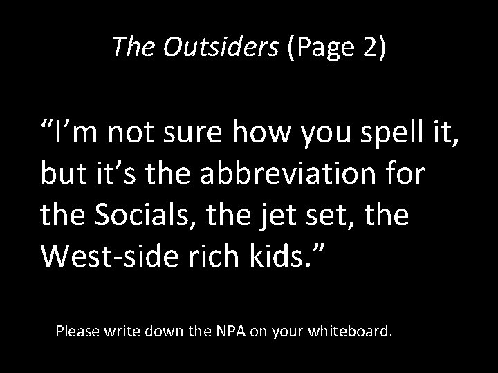 The Outsiders (Page 2) “I’m not sure how you spell it, but it’s the