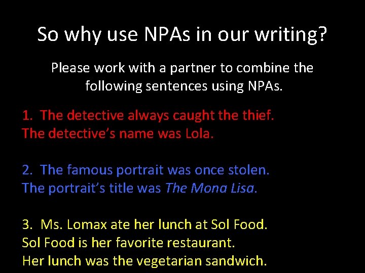 So why use NPAs in our writing? Please work with a partner to combine