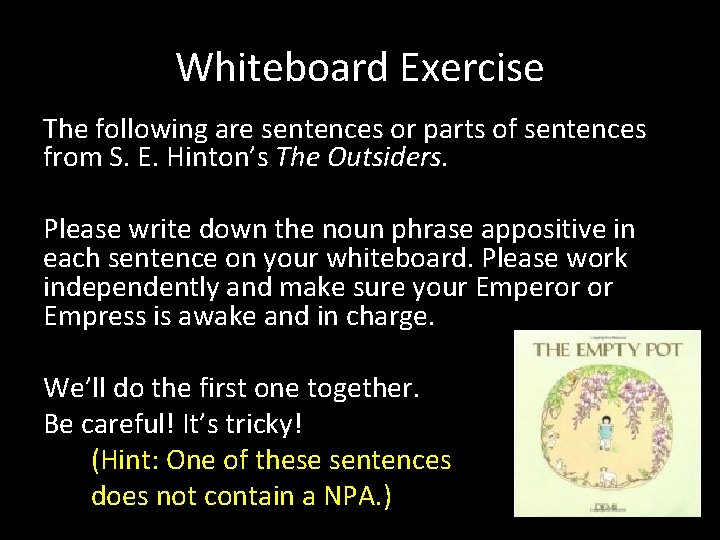 Whiteboard Exercise The following are sentences or parts of sentences from S. E. Hinton’s