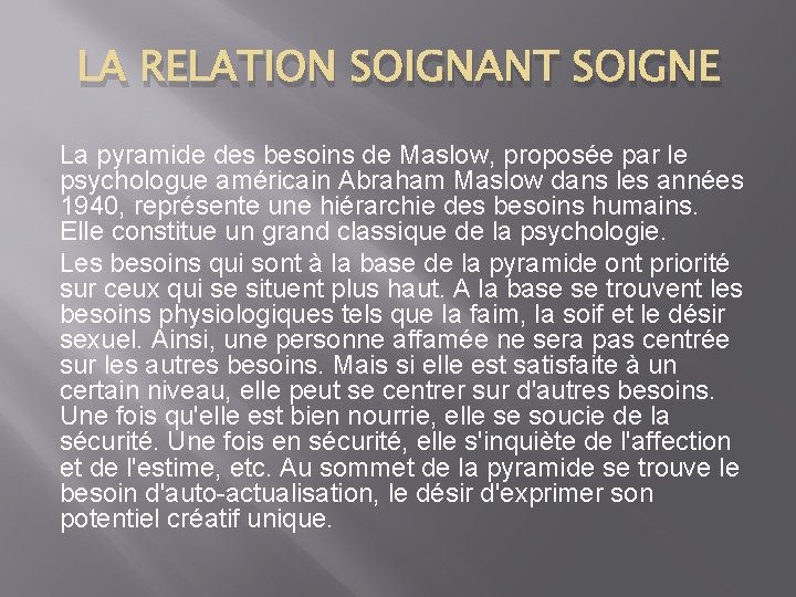 LA RELATION SOIGNANT SOIGNE La pyramide des besoins de Maslow, proposée par le psychologue