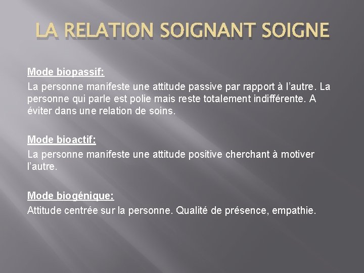 LA RELATION SOIGNANT SOIGNE Mode biopassif: La personne manifeste une attitude passive par rapport