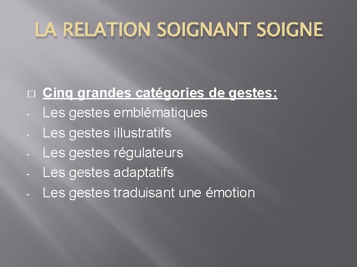 LA RELATION SOIGNANT SOIGNE � - Cinq grandes catégories de gestes: Les gestes emblématiques