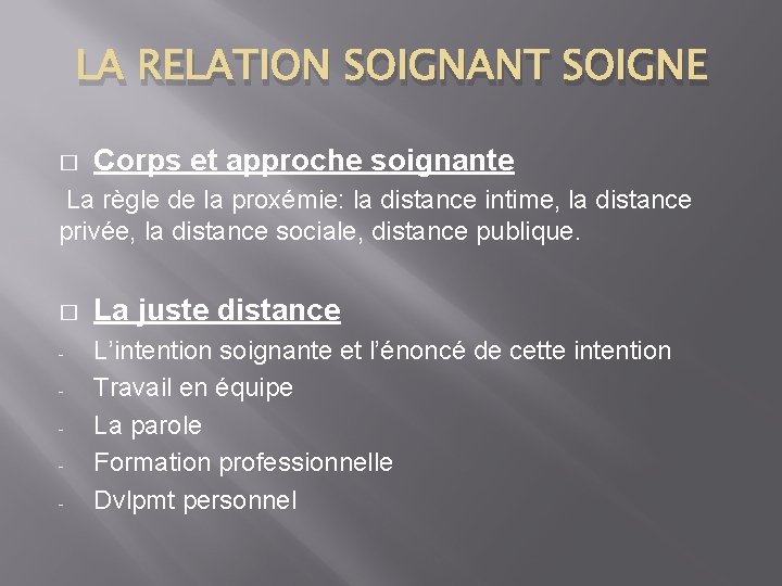 LA RELATION SOIGNANT SOIGNE � Corps et approche soignante La règle de la proxémie: