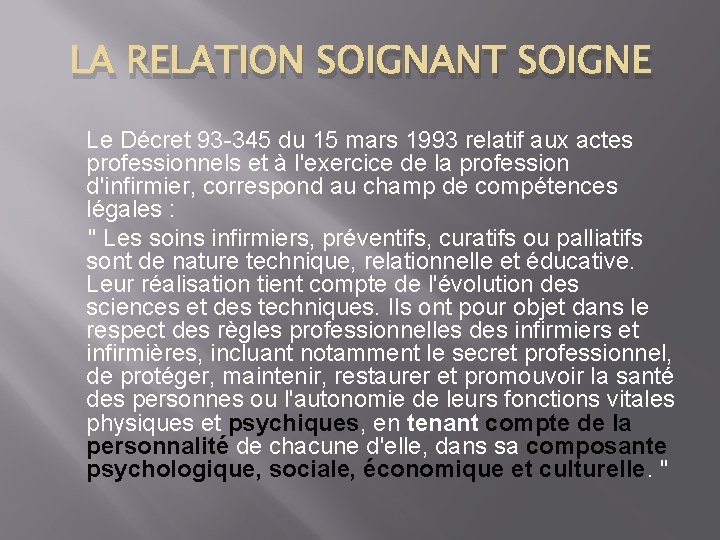 LA RELATION SOIGNANT SOIGNE Le Décret 93 -345 du 15 mars 1993 relatif aux