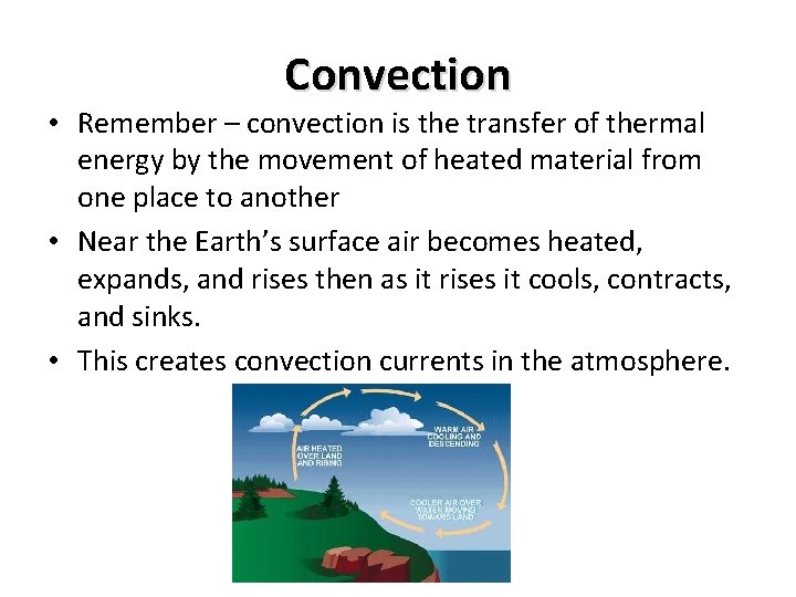 Convection • Remember – convection is the transfer of thermal energy by the movement