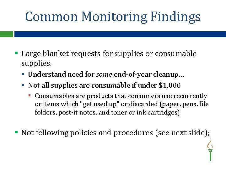 Common Monitoring Findings § Large blanket requests for supplies or consumable supplies. § Understand