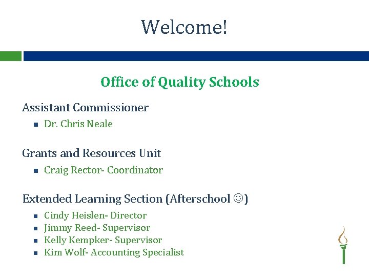 Welcome! Office of Quality Schools Assistant Commissioner Dr. Chris Neale Grants and Resources Unit