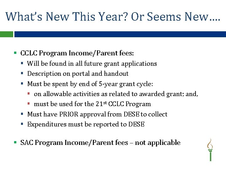 What’s New This Year? Or Seems New…. § CCLC Program Income/Parent fees: § Will