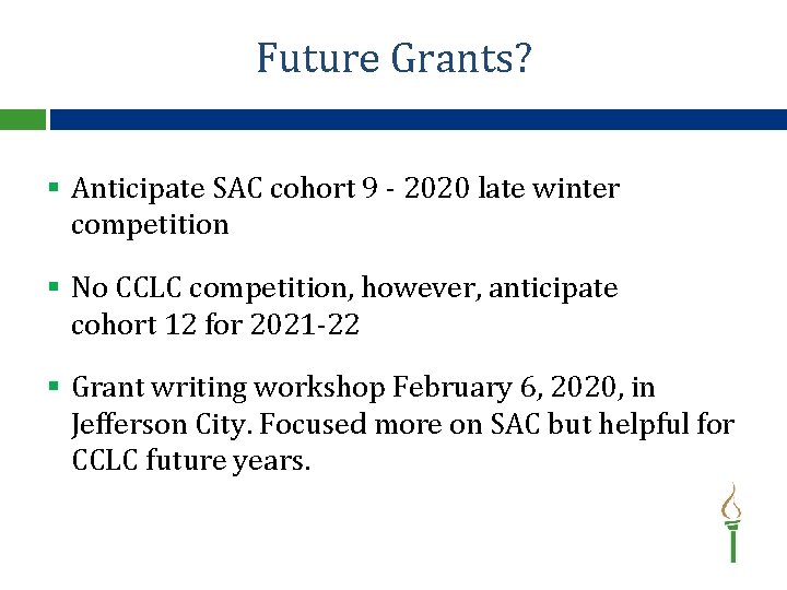 Future Grants? § Anticipate SAC cohort 9 - 2020 late winter competition § No