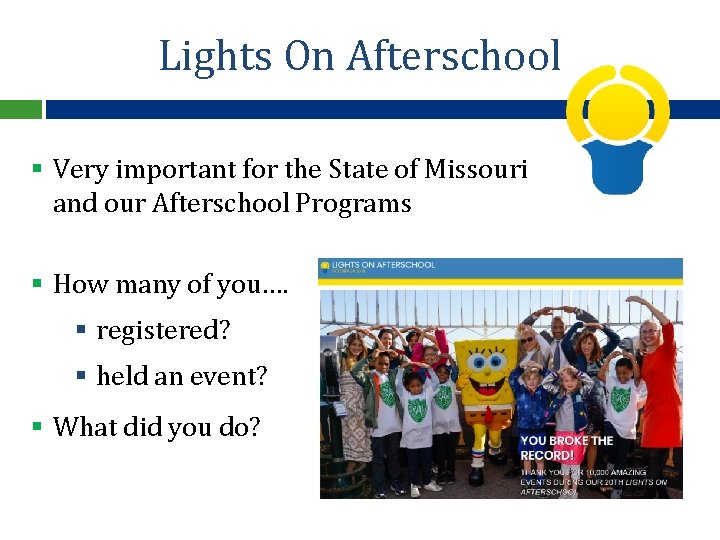 Lights On Afterschool § Very important for the State of Missouri and our Afterschool