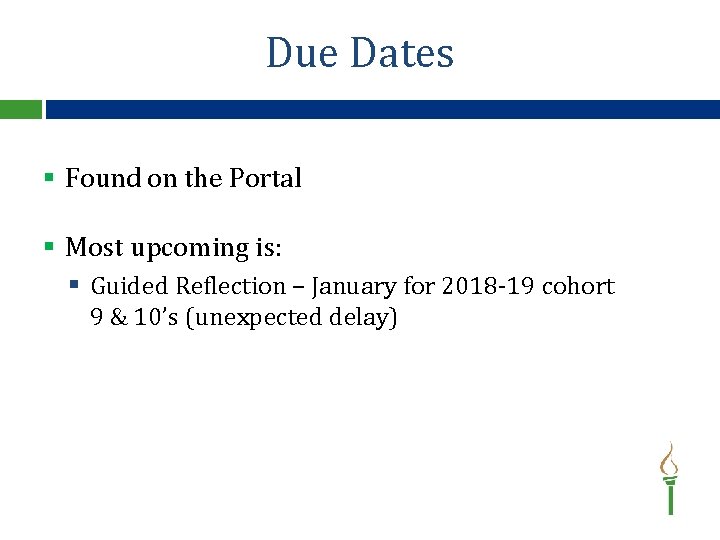Due Dates § Found on the Portal § Most upcoming is: § Guided Reflection