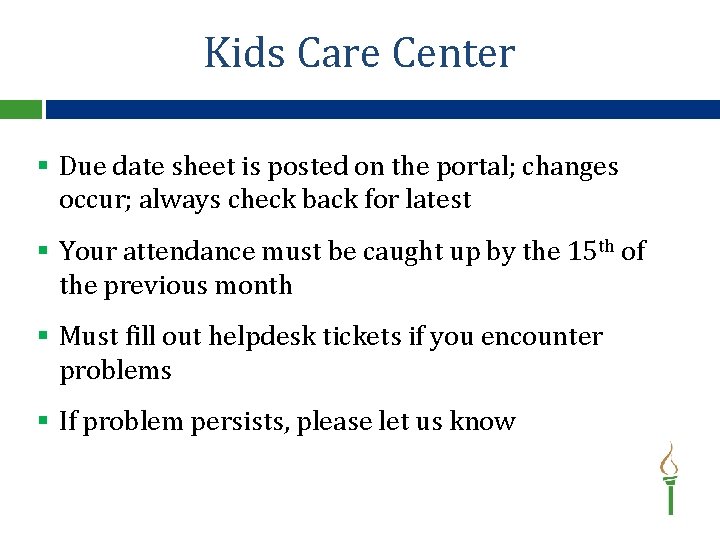 Kids Care Center § Due date sheet is posted on the portal; changes occur;