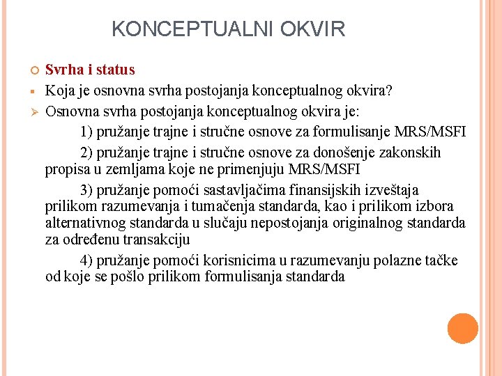 KONCEPTUALNI OKVIR § Ø Svrha i status Koja je osnovna svrha postojanja konceptualnog okvira?