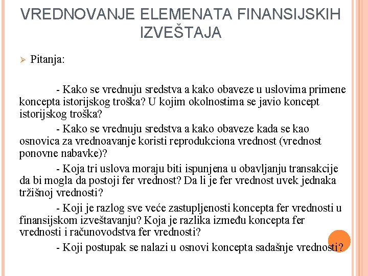 VREDNOVANJE ELEMENATA FINANSIJSKIH IZVEŠTAJA Ø Pitanja: - Kako se vrednuju sredstva a kako obaveze