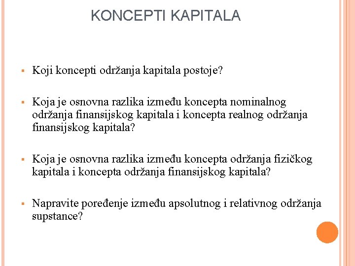 KONCEPTI KAPITALA § Koji koncepti održanja kapitala postoje? § Koja je osnovna razlika između