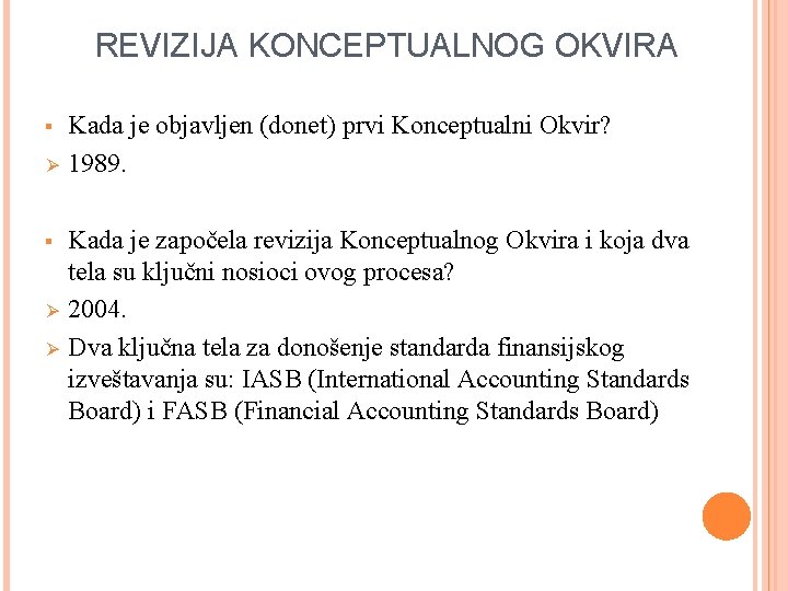 REVIZIJA KONCEPTUALNOG OKVIRA § Ø Ø Kada je objavljen (donet) prvi Konceptualni Okvir? 1989.