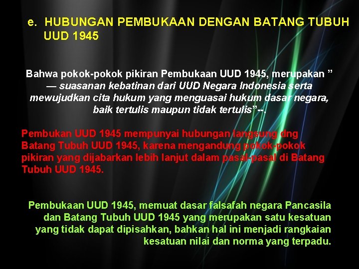 e. HUBUNGAN PEMBUKAAN DENGAN BATANG TUBUH UUD 1945 Bahwa pokok-pokok pikiran Pembukaan UUD 1945,