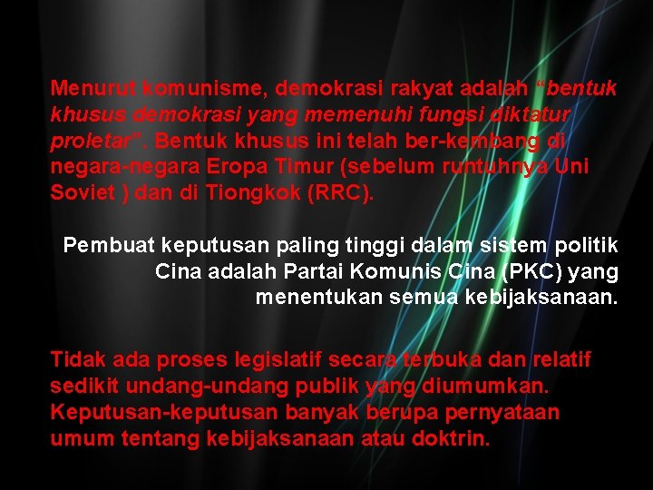 Menurut komunisme, demokrasi rakyat adalah “bentuk khusus demokrasi yang memenuhi fungsi diktatur proletar”. Bentuk