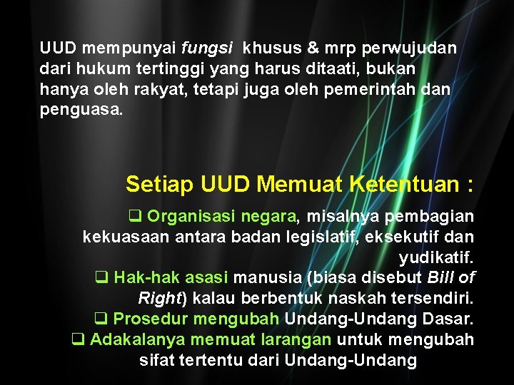 UUD mempunyai fungsi khusus & mrp perwujudan dari hukum tertinggi yang harus ditaati, bukan