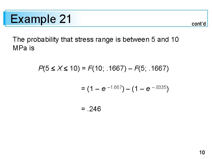 Example 21 cont’d The probability that stress range is between 5 and 10 MPa